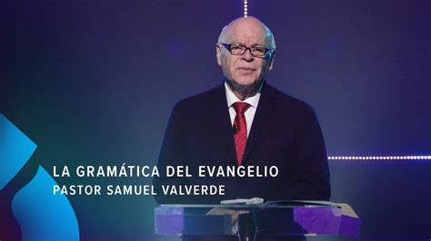 La Gram Tica Del Evangelio Pastor Samuel Valverde Youtube