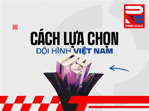 CÁCH THỨC LỰA CHỌN ĐỘI HÌNH VIỆT NAM THAM DỰ PUBG NATIONS CUP 2024