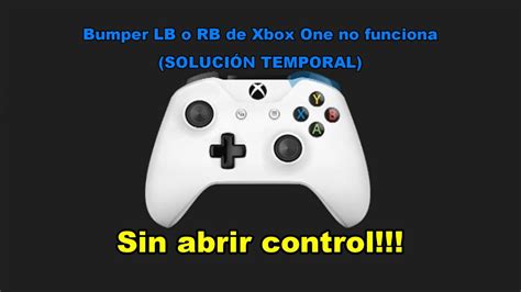 Bumper Lb O Rb De Xbox One No Funciona SoluciÓn Temporal Youtube