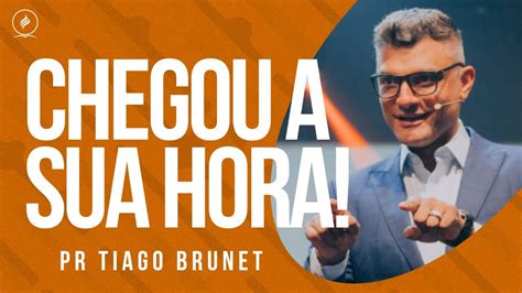 Pr Tiago Brunet CHEGOU A SUA HORA Palestra e Motivação