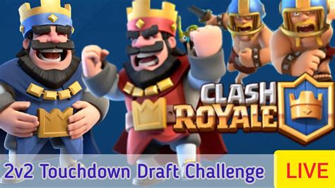 Clash Royale LIVE Stream Touchdown Draft Challenge YouTube