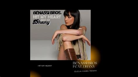 Benassi Bros Feat Dhany Hit My Heart Oleja Kaba Remix Edit Youtube