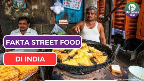 Viral !!! Street Food India Dianggap Jorok dan Tidak Higenis, Apakah Benar?