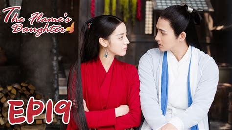 【eng Sub】the Flame S Daughter 19 烈火如歌 Dilraba Vic Zhou Vin Zhang Wayne Liu Youtube