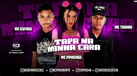 Mc Rafinha Mc Toninho Mc Pipokinha Tapa Na Minha Cara Remix