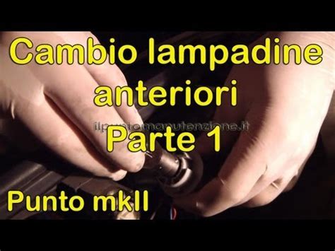 Sostituzione Lampadine Faro Anteriore E Luce Di Posizione Fiat Punto