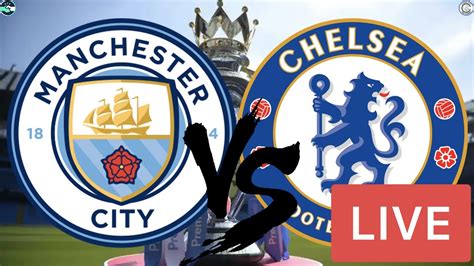 Man City V Chelsea Live Stream Premier League Match Watchalong