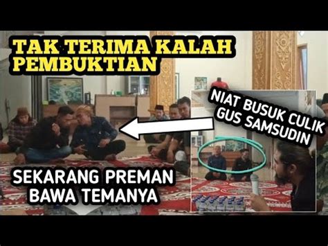 Dua Preman Bikin Onar Di Tempat Gus Samsudin Youtube