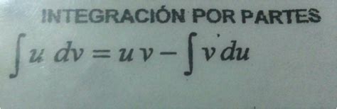 Las Matemáticas de Vivi Segundo Parcial INTEGRACIÓN POR PARTES