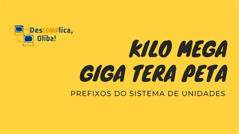 Kilo Mega Giga Tera Peta Exa Zeta Prefixos Do Sistema De