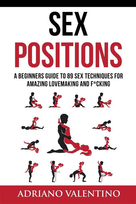 Amazon Sex Positions A Beginners Guide To 89 Sex Techniques For