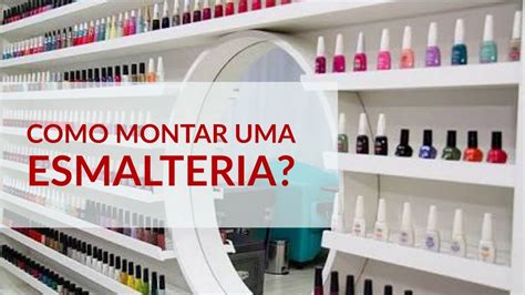 Como Montar Uma Esmalteria Youtube