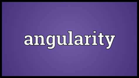 Angularity Meaning - YouTube