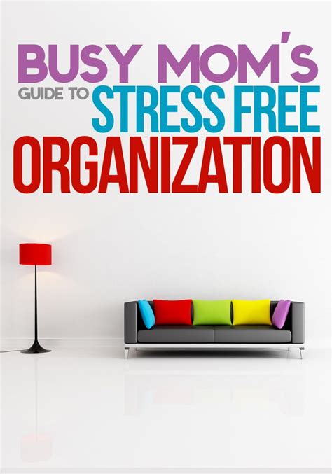 The Busy Moms Guide To Stress Free Organization Kindle Edition By