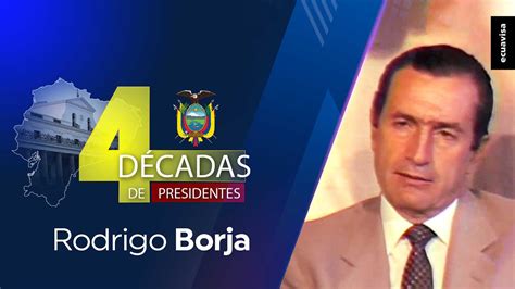 Rodrigo Borja D Cadas De Presidentes Programa Ecuavisa Youtube