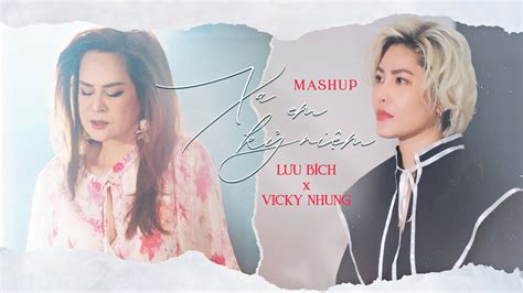 MASHUP XA EM KỶ NIỆM LƯU BÍCH x VICKY NHUNG x LONG REX MÀN HOÁN ĐỔI