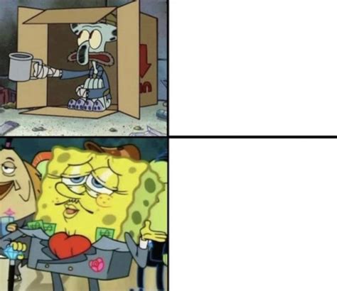 Poor Squidward vs Rich Spongebob Blank Template - Imgflip