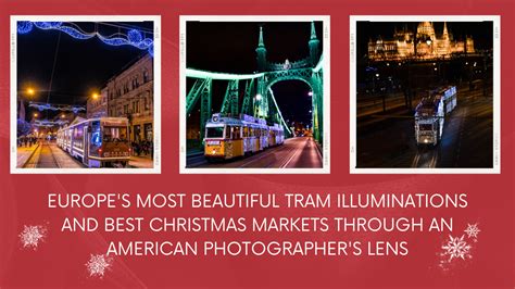 Europe S Most Beautiful Tram Illuminations And Best Christmas Markets