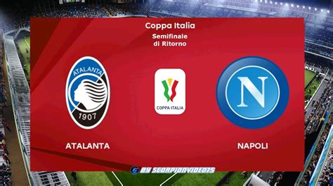 Atalanta Vs Napoli Coppa Italia Semifinale Di Ritorno Pes