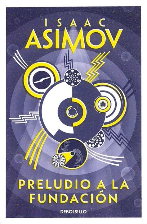 Preludio a la Fundacion Ciclo de la Fundación 1 Asimov Isaac