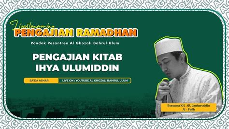 Live Ngaji Kitab Ihya Ulumiddin Ramadhan H Kh Ar