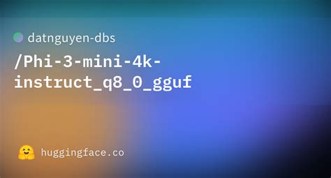 Datnguyen Dbs Phi Mini K Instruct Q Gguf Hugging Face