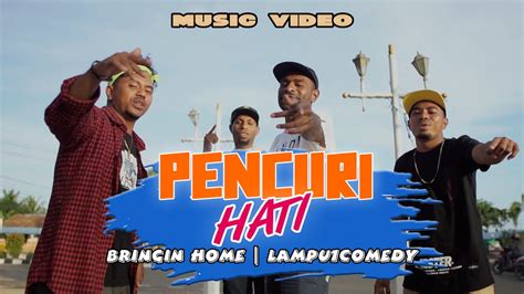 Bringin Home Feat Lampu1Comedy PENCURI HATI Official Music Video