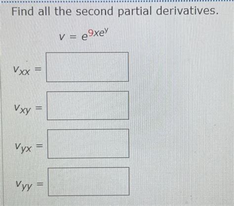 Solved Find All The Second Partial Derivatives V E9xey Chegg