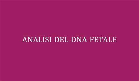 Analisi Del Dna Fetale Dott Ssa Maria Cristina Scifo