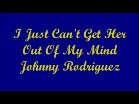 I Just Can T Get Her Out Of My Mind Johnny Rodriguez Lyrics Youtube