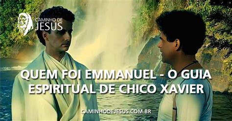 Quem Foi Emmanuel O Guia Espiritual De Chico Xavier Caminho De