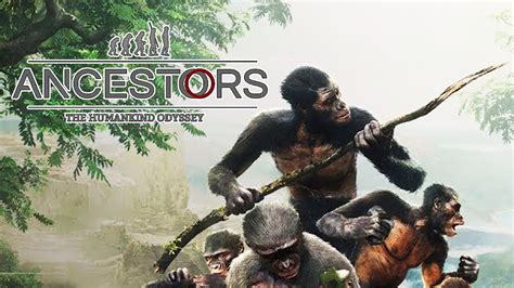 Ancestors The Humankind Odyssey Pc Gameplay Part 1 First Steps Youtube