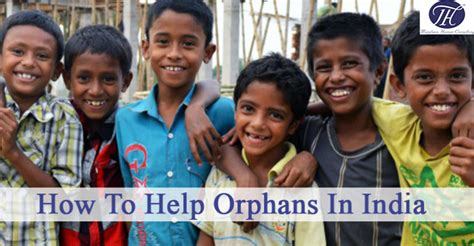 How To Help Orphans In India For Thr Betterment Of Our Country