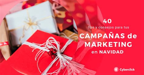 Marketing En Navidad 40 Tips Y Consejos Para Tus Campañas