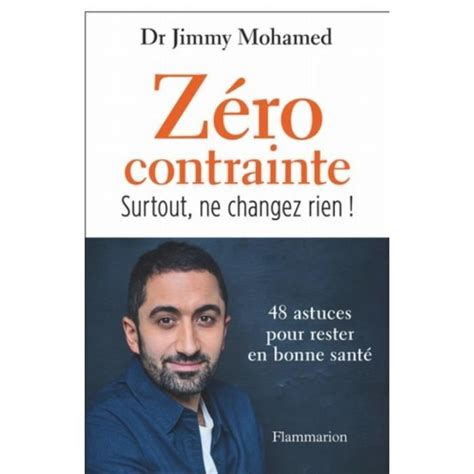 Zéro contrainte Dr Jimmy Mohamed 48 astuces pour rester en bonne