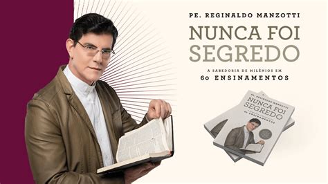 Livro Nunca Foi Segredo Padre Reginaldo Manzotti Youtube