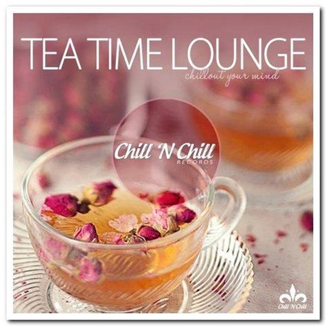 VA Tea Time Lounge Chillout Your Mind 2019 Chill Out Lounge