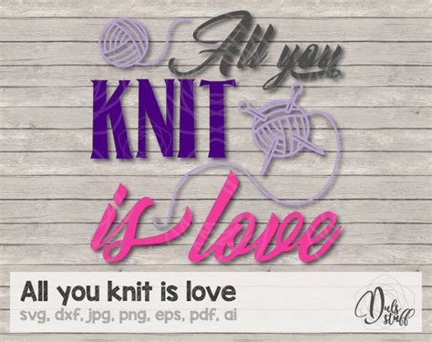 All You Knit Is Love Svg All You Knit Is Love All You Knit Is Love