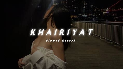 Khairiyat Slowedreverb Lo Fi Mix Arijit Singh Arindam Lofi Youtube