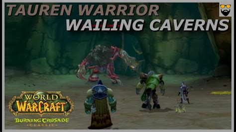 Lets Play World Of Warcraft The Burnig Crusade Classic Tauren Warrior Wailing Caverns