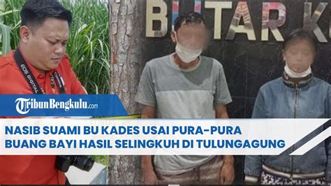 NASIB Suami Bu Kades Usai Pura Pura Buang Bayi Hasil Selingkuh Di