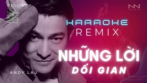 Karaoke NhỮng LỜi DỐi Gian Remix Tone Nam Youtube