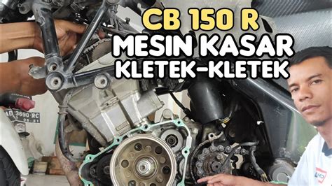 Analisa Dan Perbaikan CB150 R Mesin Bunyi Kasar Dan Berisik YouTube