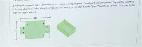 Solved 6 A Box With An Open Top Is To Be Constructed From A Chegg