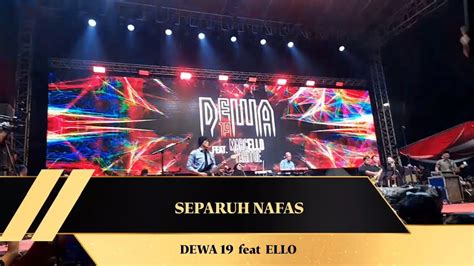 DEWA 19 Feat ELLO Separuh Nafas Konser Prabu YouTube