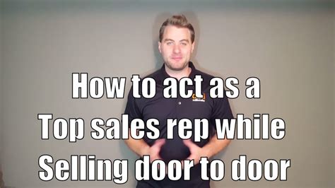 How To Act As A Top Sales Rep While Selling Door To Door Youtube