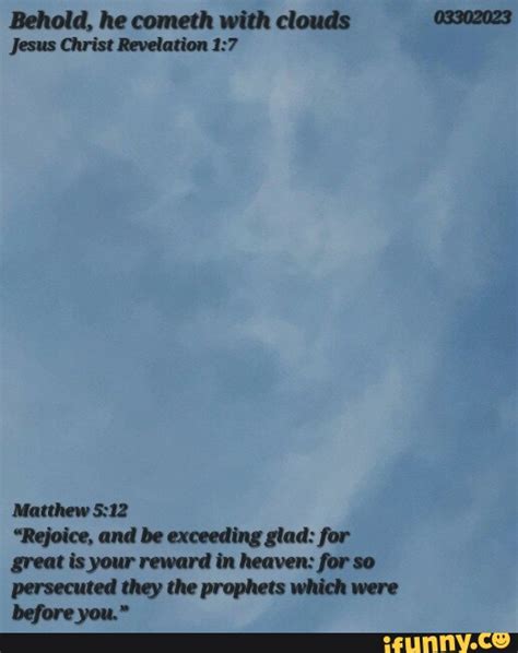 Behold He Cometh With Clouds Jesus Christ Revelation Matthew Rejoice