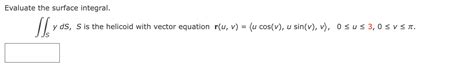 Solved Evaluate The Surface Integral Syds S Is The Chegg