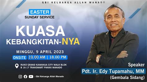 Ir Ibadah Paskah Gbi Keluarga Allah Manado Minggu April