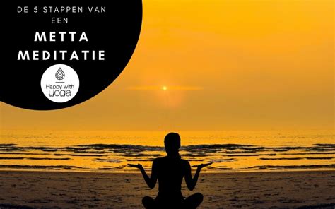 De 5 Stappen Van Een Metta Meditatie Happy With Yoga